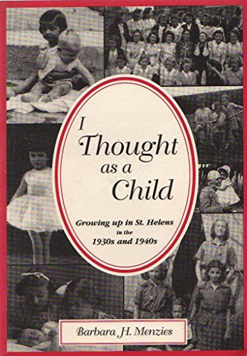 I Thought as a Child: Growing Up in St.Helens in the 1930s and 1940s