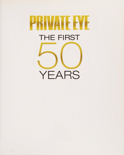 Private Eye The First 50 Years: An A-Z