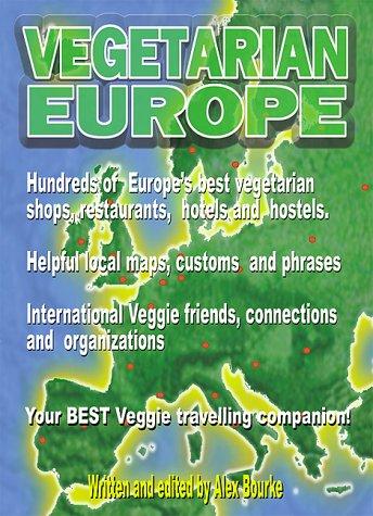 Vegetarian Europe: Over 300 Vegetarian Restaurants (Vegetarian travel guides)