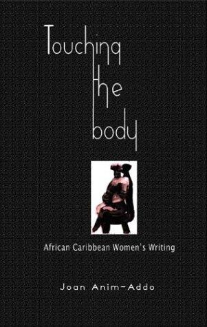Touching the Body: History, Language and African Caribbean Women's Writing