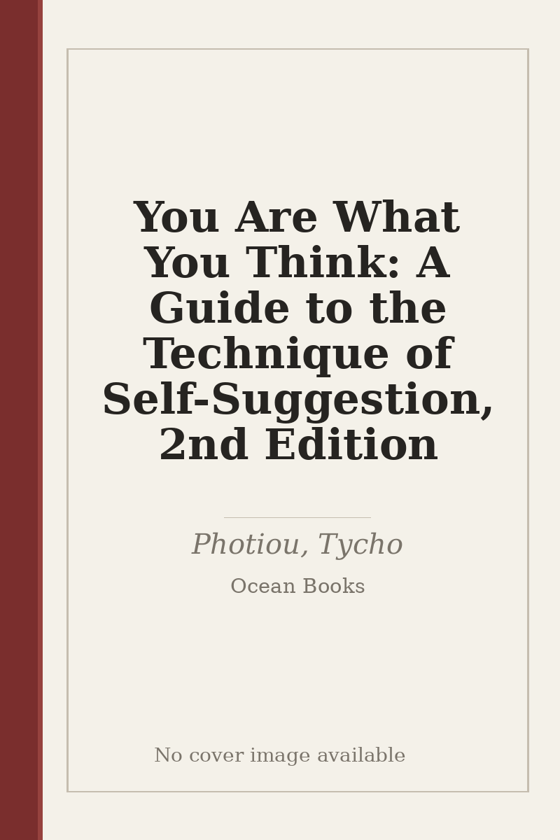 You Are What You Think: A Guide to the Technique of Self-Suggestion, 2nd Edition - no cover image available