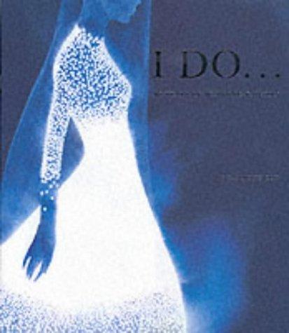 I Do...: 100 Years of Wedding Fashion