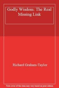 Godly Wisdom: The Real Missing Link