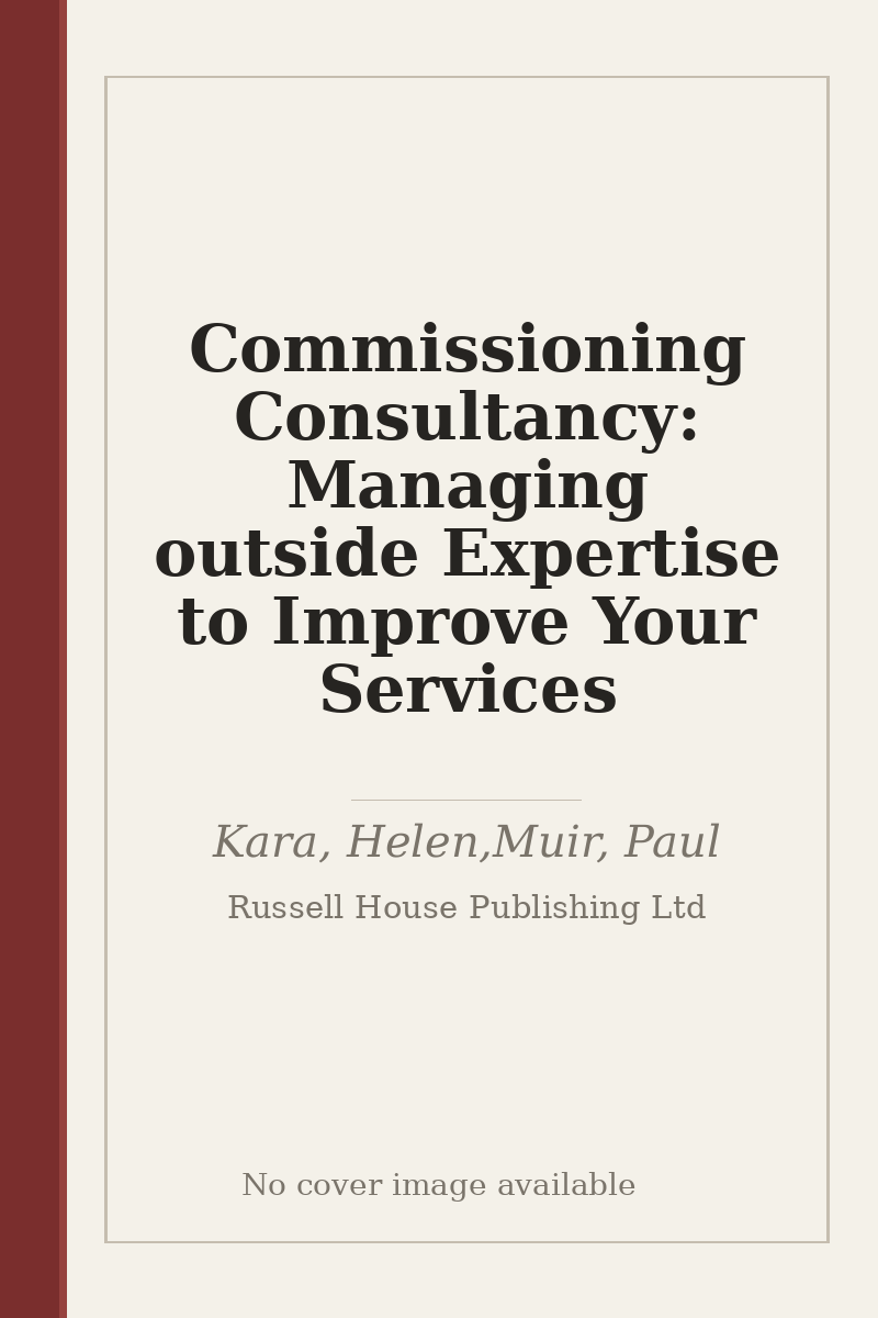 Commissioning Consultancy: Managing outside Expertise to Improve Your Services - no cover image available
