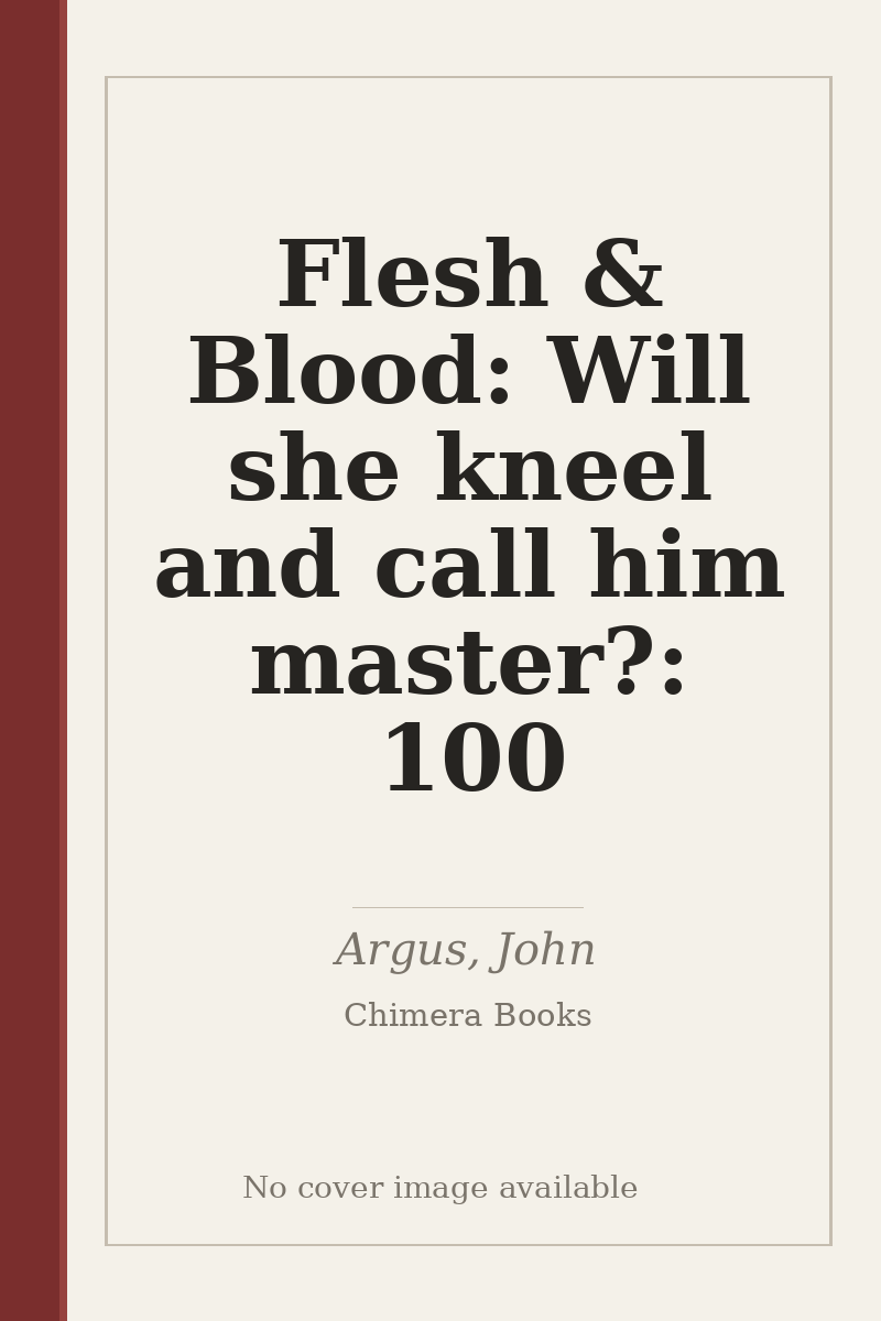 Flesh & Blood: Will she kneel and call him master?: 100 - no cover image available