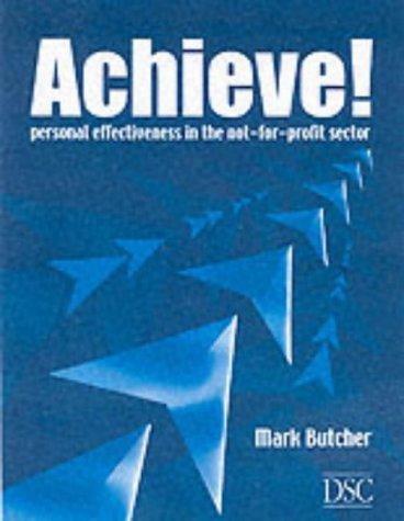 Achieve!: Personal Effectiveness in the Not-for-profit Sector