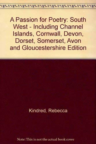 South West - Including Channel Islands, Cornwall, Devon, Dorset, Somerset, Avon and Gloucestershire Edition (A Passion for Poetry)