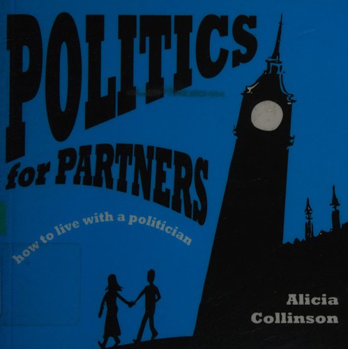 Politics for Partners: How to Live with a Politician