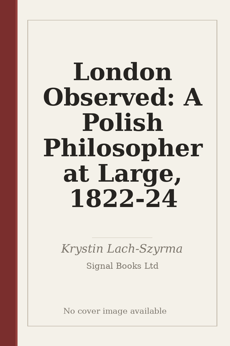 London Observed: A Polish Philosopher at Large, 1822-24 - no cover image available