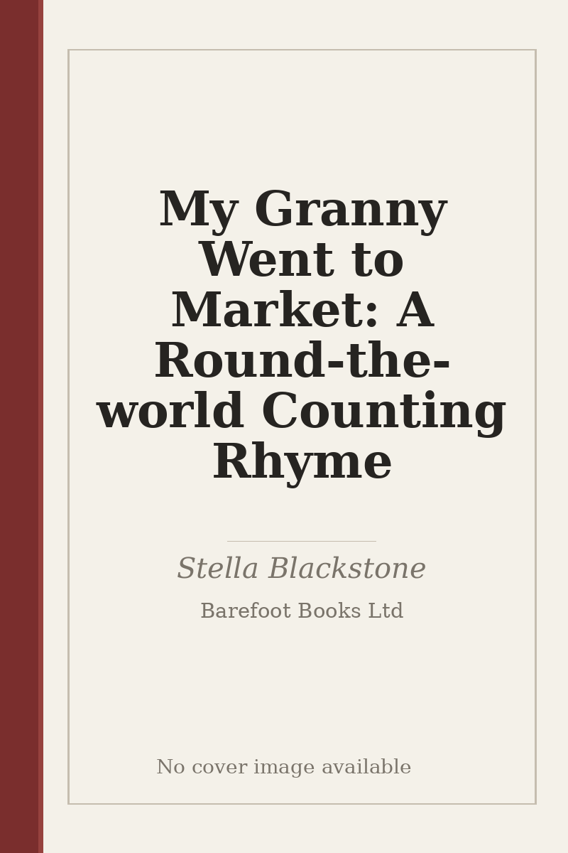 My Granny Went to Market: A Round-the-world Counting Rhyme - no cover image available