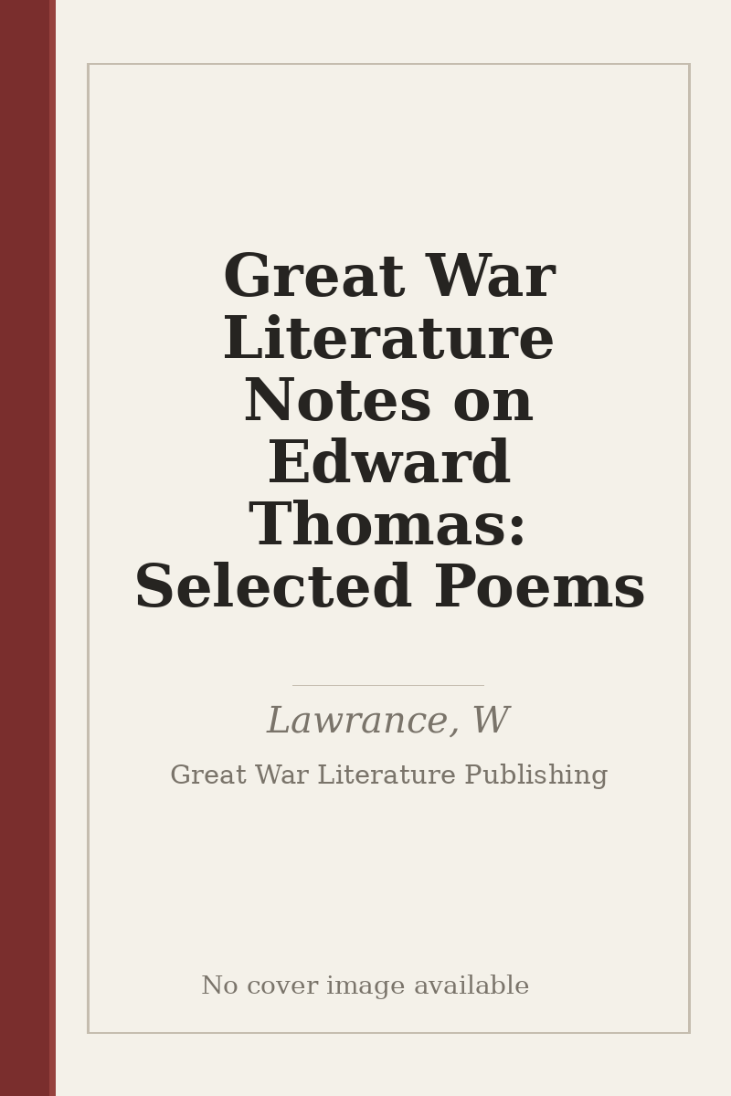 Great War Literature Notes on Edward Thomas: Selected Poems - no cover image available