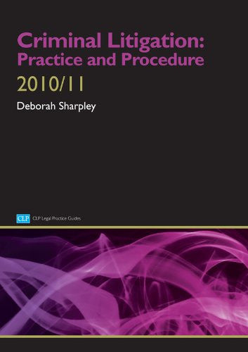 Criminal Litigation: Practice and Procedure (CLP Legal Practice Guides)