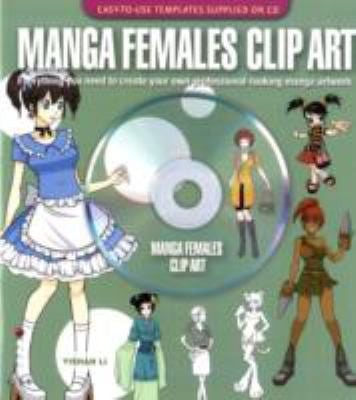 Manga Females Clip Art: Everything You Need to Create Your Own Professional-Looking Manga Artwork