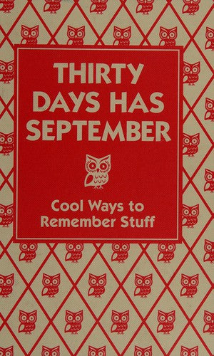 Thirty Days Has September: Cool Ways to Remember Stuff
