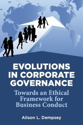 Evolutions in Corporate Governance: Towards an Ethical Framework for Business Conduct