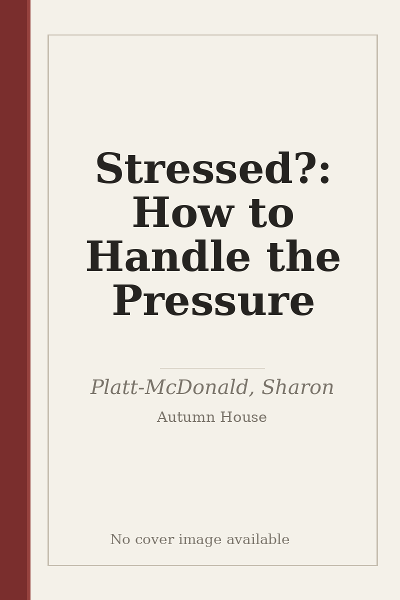 Stressed?: How to Handle the Pressure - no cover image available