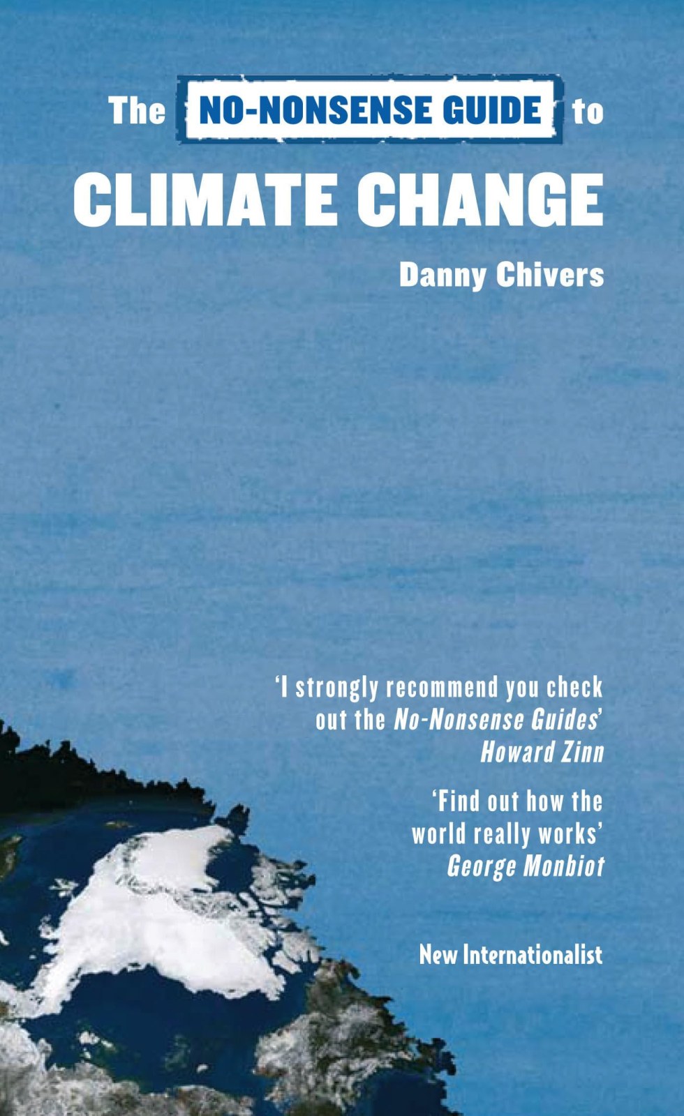 No-Nonsense Guide to Climate Change: The Science, the Solutions, the Way Forward (No-Nonsense Guides)