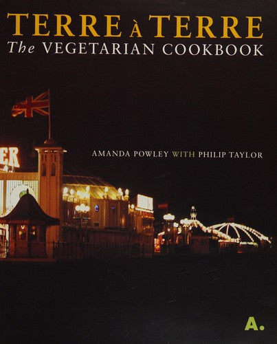 Terre à Terre: The Vegetarian Cookbook