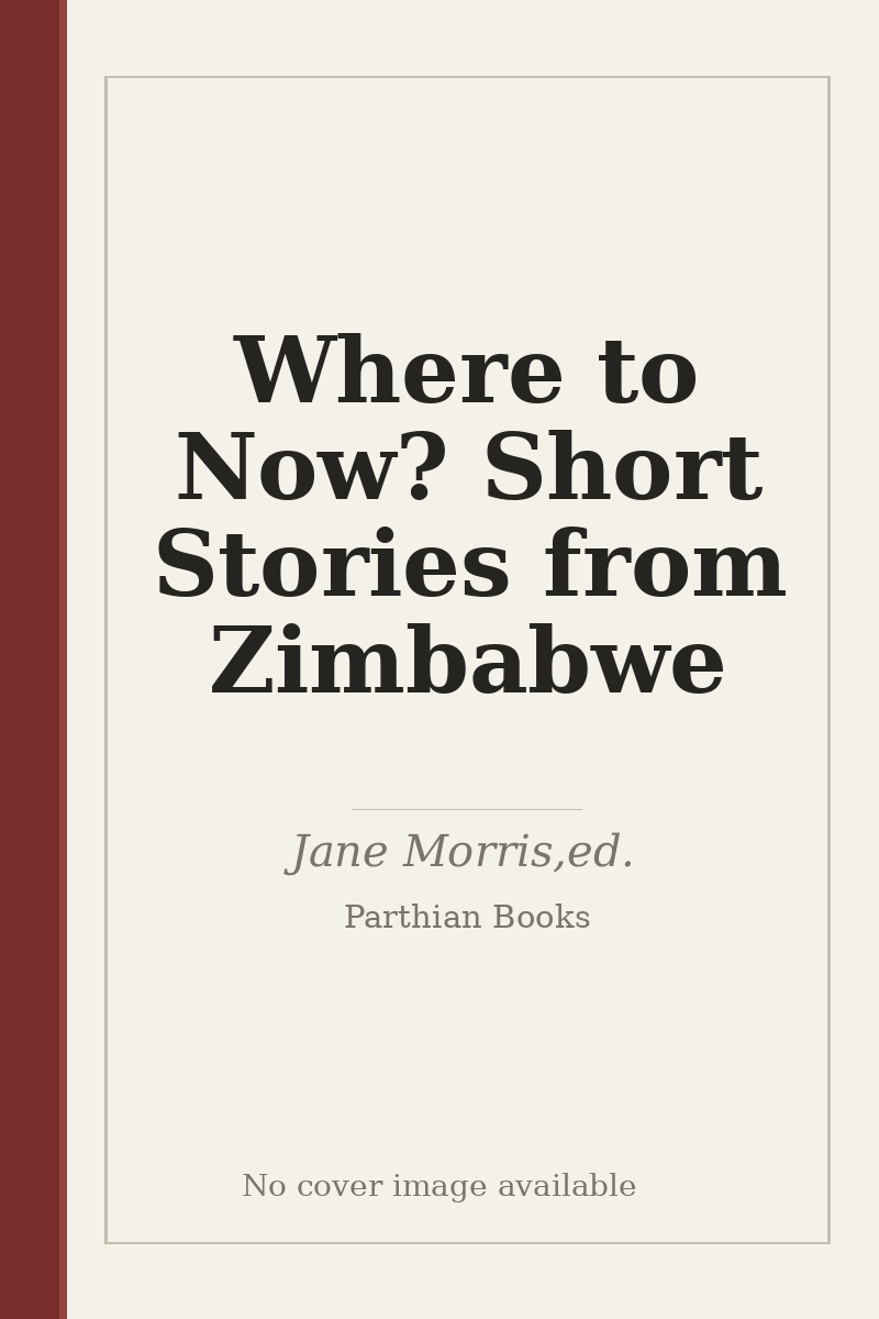Where to Now? Short Stories from Zimbabwe - no cover image available
