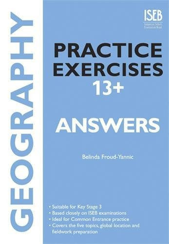 Geography Practice Exercises 13+ Answer Book: Practice Exercises for Common Entrance preparation