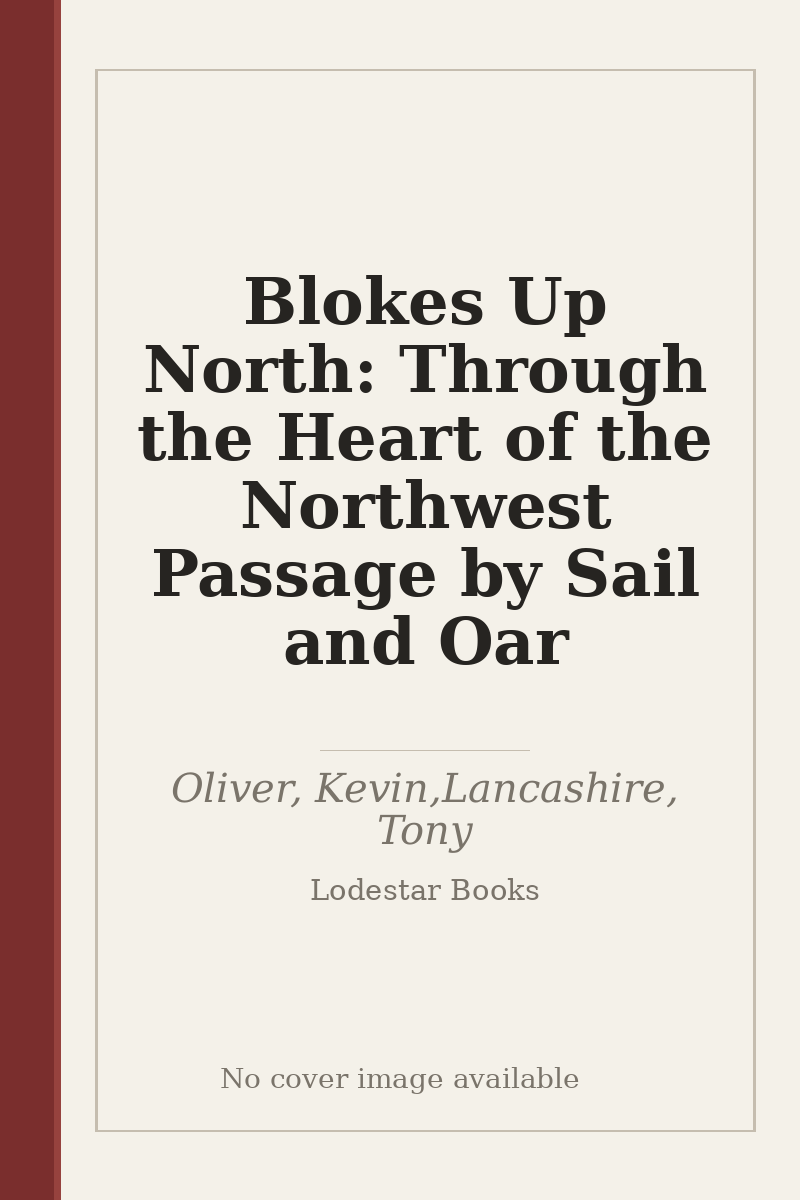 Blokes Up North: Through the Heart of the Northwest Passage by Sail and Oar - no cover image available