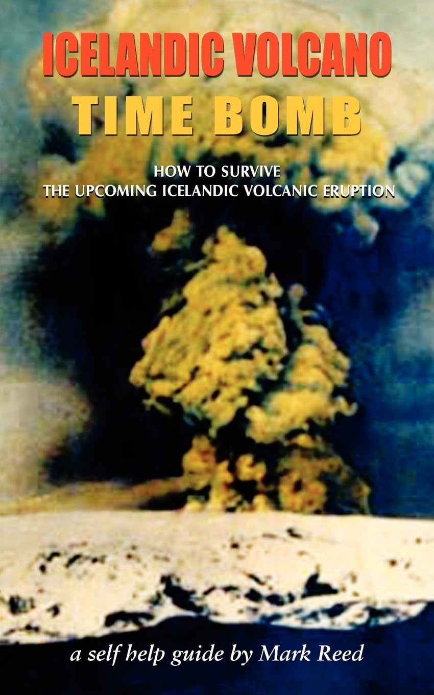 Iceland Volcano: How to Survive the Upcoming Icelandic Volcanic Eruption - A Self-help Guide