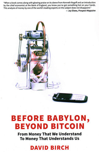 Before Bablyon, Beyond Bitcoin: From Money We Understand to Money that Understands Us (Perspectives)