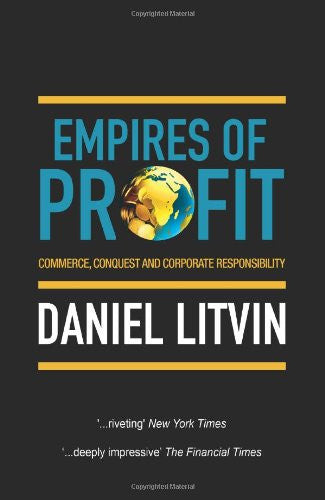 Empires of Profit: Commerce, Conquest and Corporate Responsibility