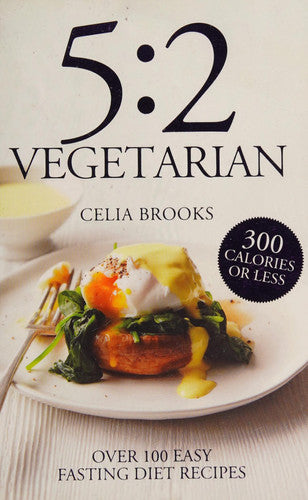 5:2 Vegetarian: The essential cookbook with over 100 fuss-free & flavourful recipes for the intermittent fasting diet for blood sugar control