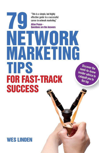 79 Network Marketing Tips for Fast-Track Success: Discover the Need-to-know Advice to Catapult You to the Top