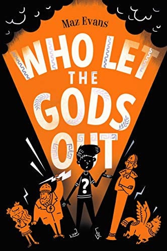 Who Let the Gods Out?: the first EPIC adventure in Maz Evans's laugh-out-loud hilarious series