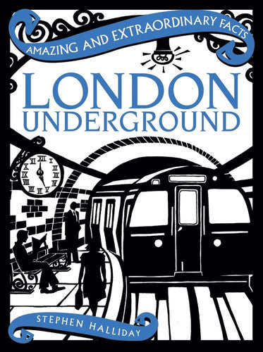 London Underground (Amazing and Extraordinary Facts)