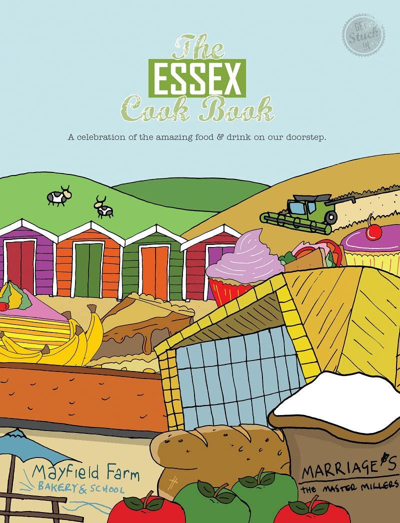 The Essex Cook Book: A celebration of the amazing food and drink on our doorstep: 25 (Get Stuck In)