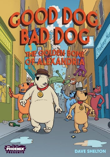 Good Dog Bad Dog: The Golden Bone: Dave Shelton