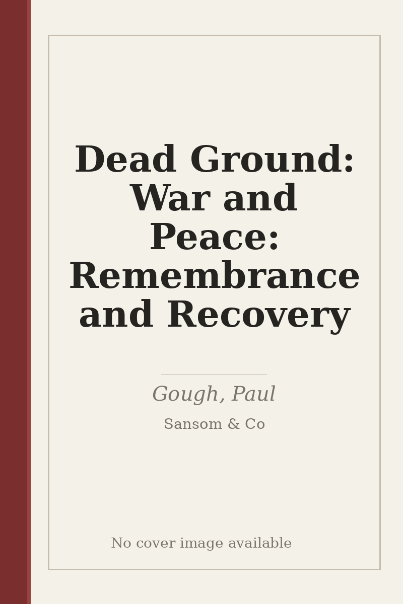 Dead Ground: War and Peace: Remembrance and Recovery - no cover image available