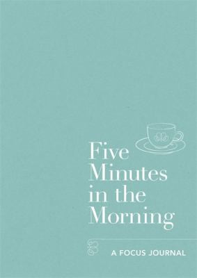 Five Minutes in the Morning: A Focus Journal (Five-minute Self-care Journals)