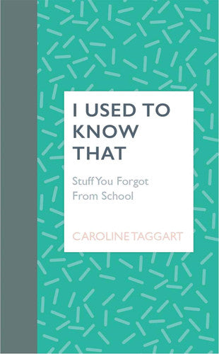 I Used To Know That: Stuff You Forgot From School