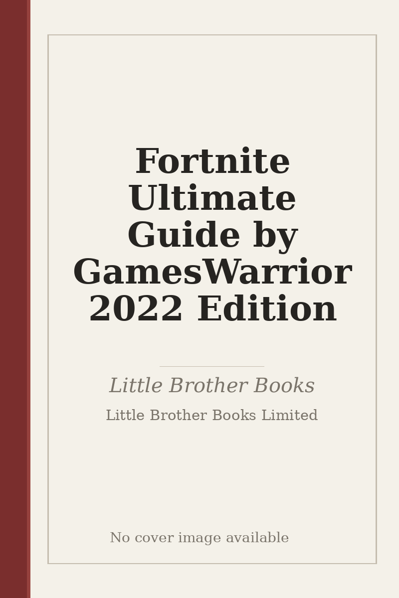 Fortnite Ultimate Guide by GamesWarrior 2022 Edition - no cover image available