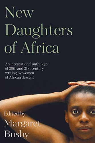 New Daughters of Africa: An International Anthology of Writing by Women of African Descent: 2