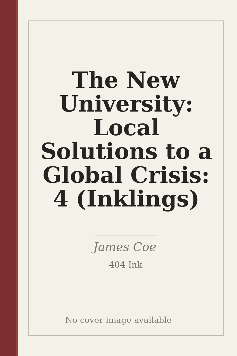 The New University: Local Solutions to a Global Crisis: 4 (Inklings) - no cover image available