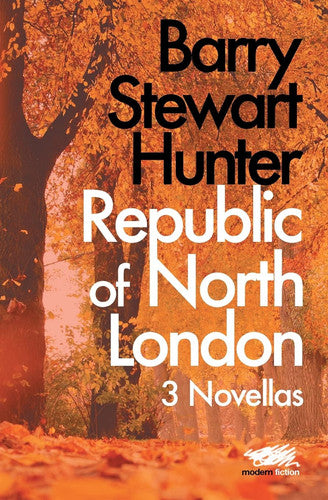 Republic of North London: 3 Novellas (Barry Stewart Hunter Uniform Edition from the Cambridge Queer Press)