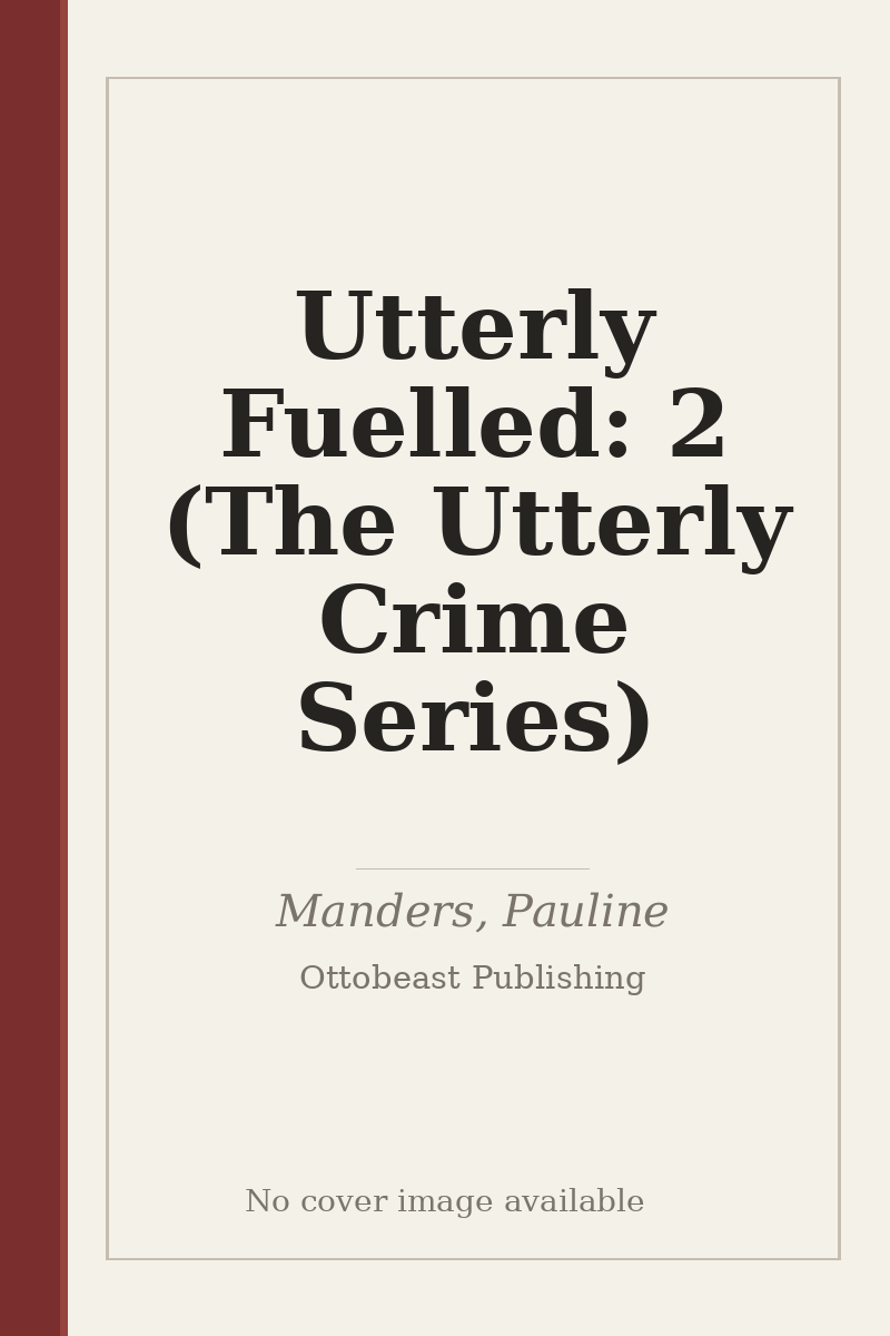 Utterly Fuelled: 2 (The Utterly Crime Series) - no cover image available