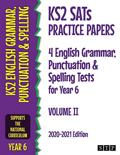 KS2 SATs Practice Papers 4 English Grammar, Punctuation and Spelling Tests for Year 6: Volume II (2020-2021 Edition)