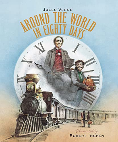 Around the World in Eighty Days: A Robert Ingpen Illustrated Classic