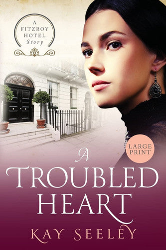 A Troubled Heart: Large Print Edition (The Fitzroy Hotel Series)