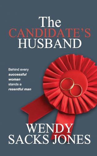 The Candidate's Husband: Behind Every Successful Woman Stands A Resentful Man...