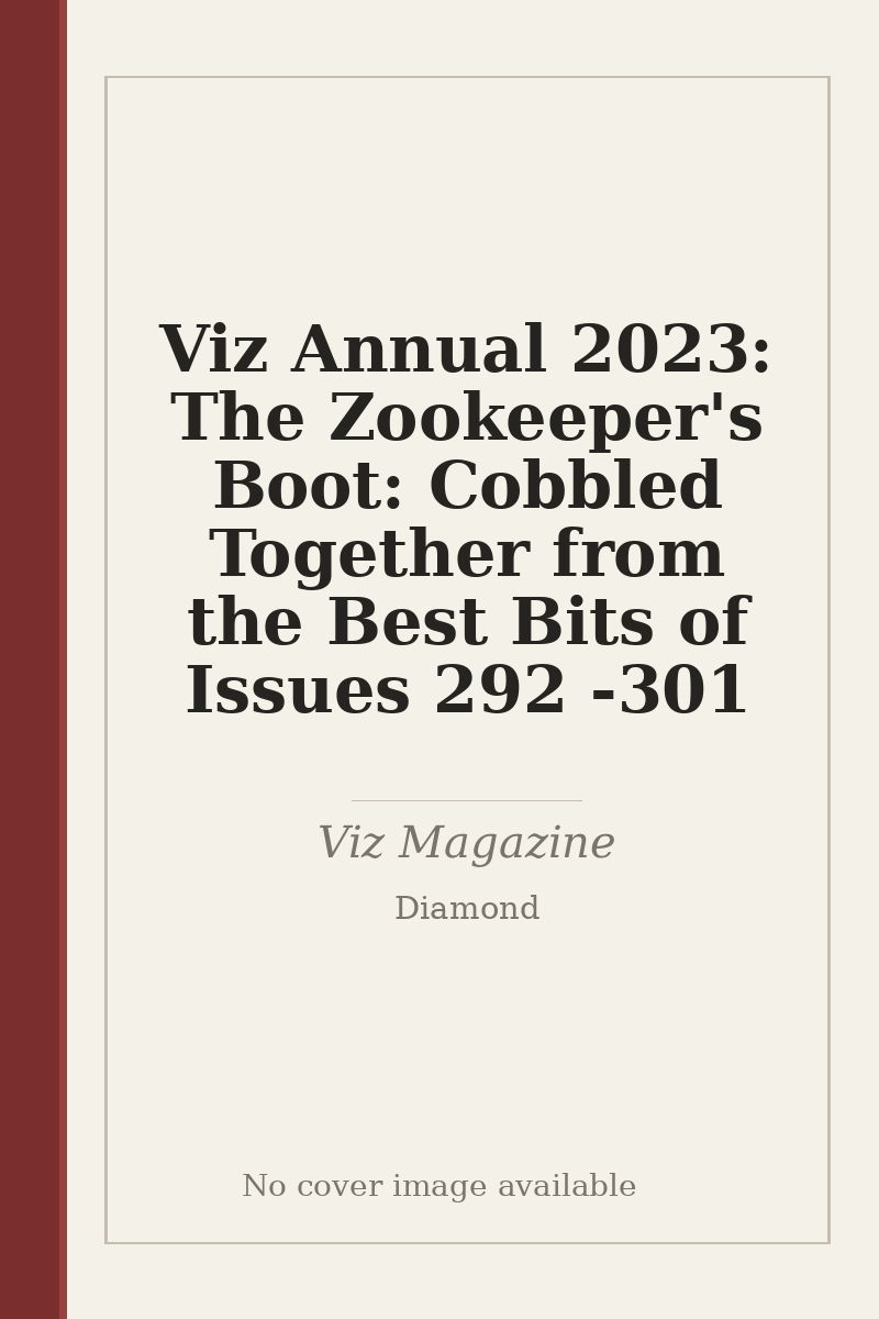 Viz Annual 2023: The Zookeeper's Boot: Cobbled Together from the Best Bits of Issues 292 - 301 - no cover image available