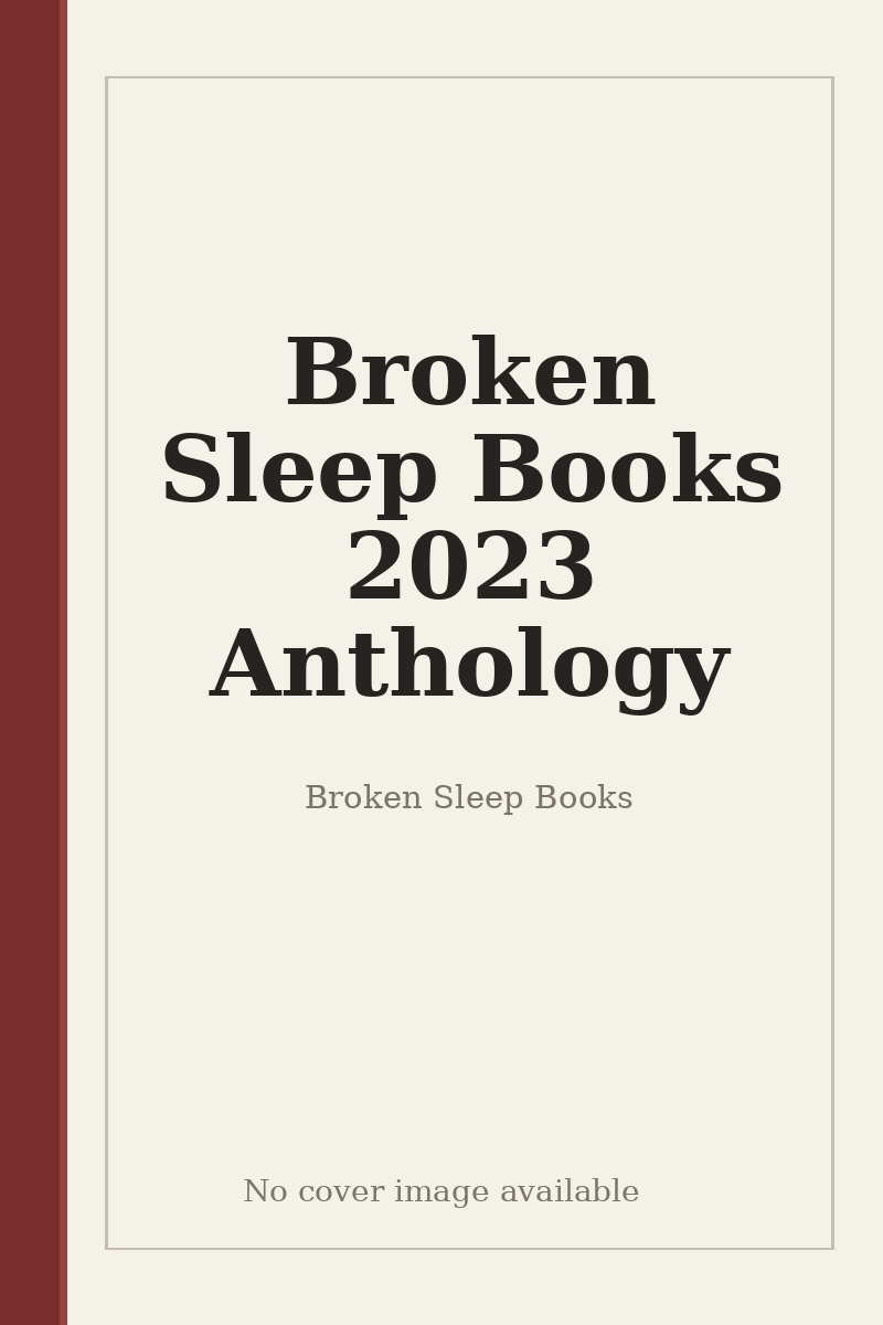 Broken Sleep Books 2023 Anthology - no cover image available