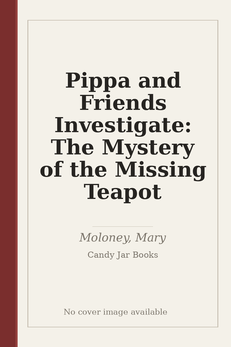 Pippa and Friends Investigate: The Mystery of the Missing Teapot - no cover image available