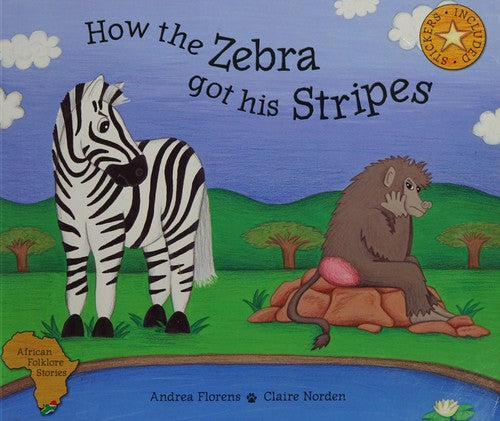 How the Zebra Got His Stripes (African Folklore Series)